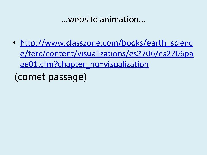 …website animation… • http: //www. classzone. com/books/earth_scienc e/terc/content/visualizations/es 2706 pa ge 01. cfm? chapter_no=visualization