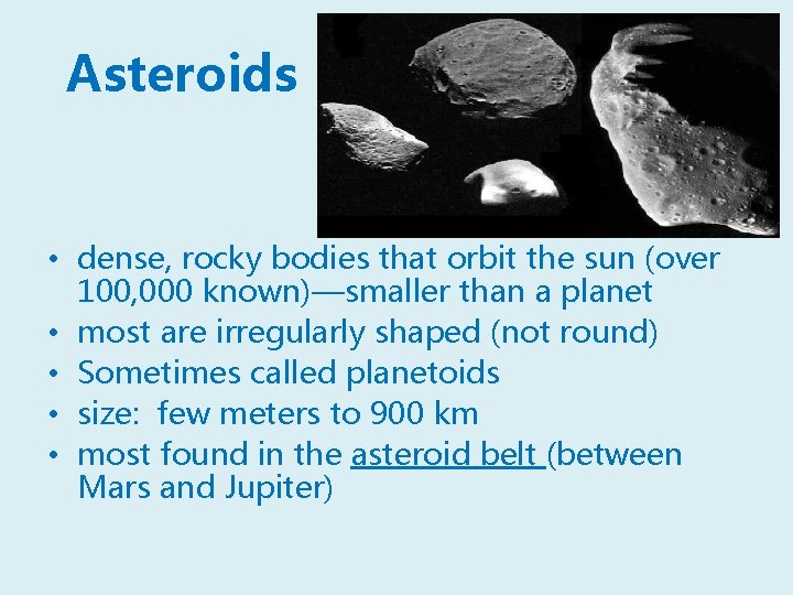 Asteroids • dense, rocky bodies that orbit the sun (over 100, 000 known)—smaller than