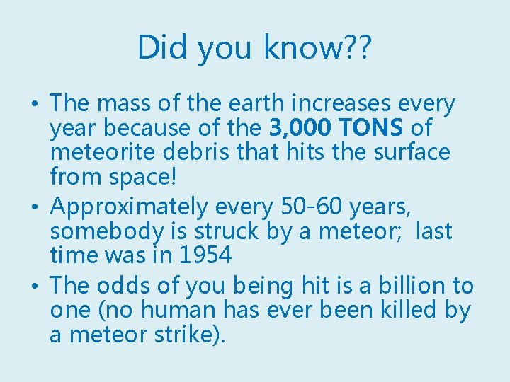 Did you know? ? • The mass of the earth increases every year because