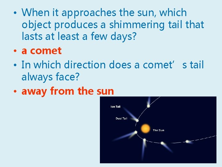  • When it approaches the sun, which object produces a shimmering tail that