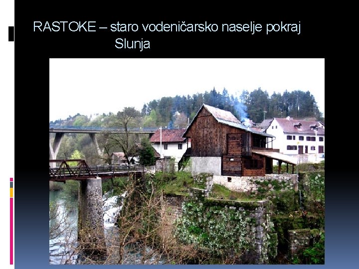 RASTOKE – staro vodeničarsko naselje pokraj Slunja 