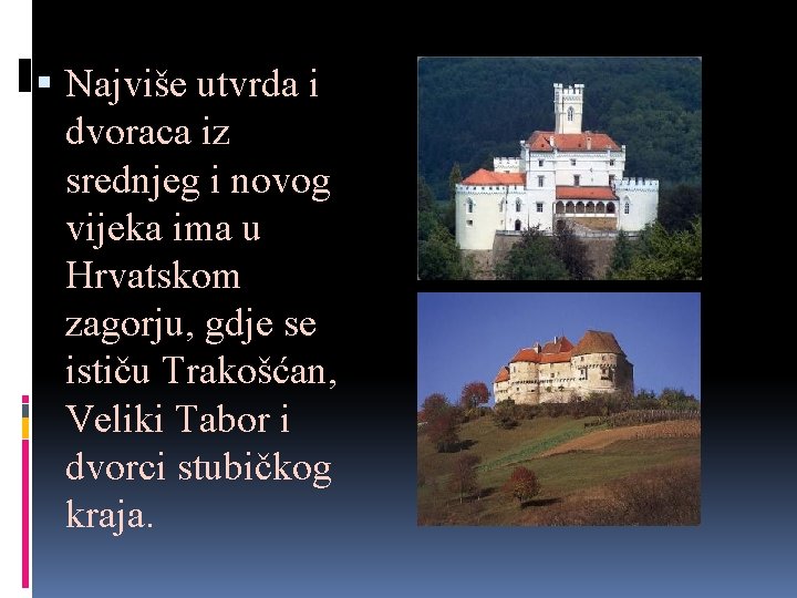  Najviše utvrda i dvoraca iz srednjeg i novog vijeka ima u Hrvatskom zagorju,