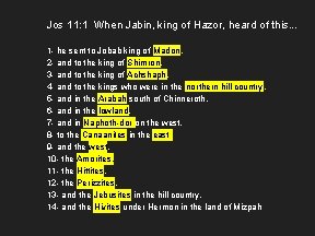 Jos 11: 1 When Jabin, king of Hazor, heard of this. . . 1