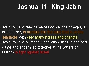 Joshua 11 - King Jabin Jos 11: 4 And they came out with all