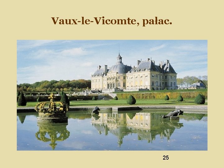 Vaux-le-Vicomte, pałac. 25 