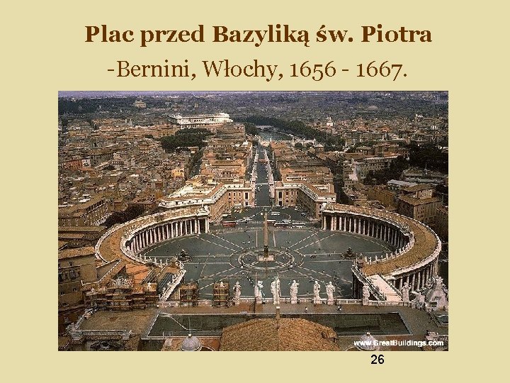 Plac przed Bazyliką św. Piotra -Bernini, Włochy, 1656 - 1667. 26 