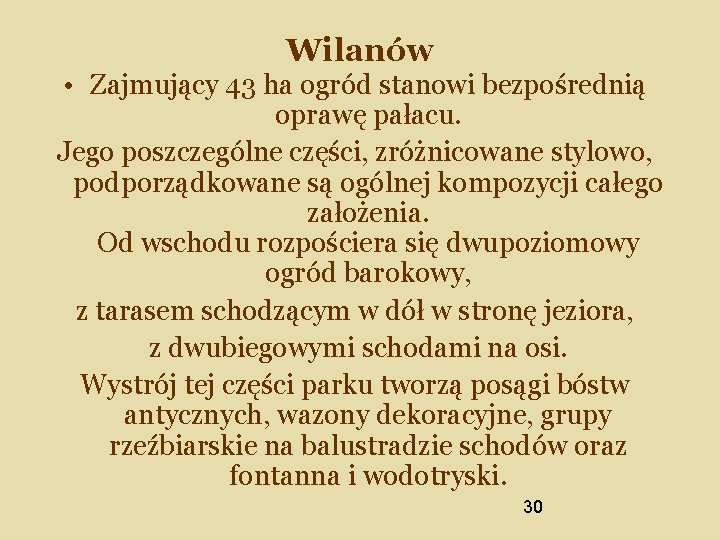 Wilanów • Zajmujący 43 ha ogród stanowi bezpośrednią oprawę pałacu. Jego poszczególne części, zróżnicowane