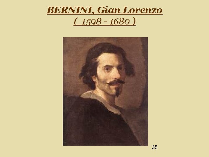 BERNINI, Gian Lorenzo ( 1598 - 1680 ) 35 