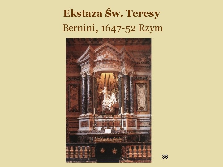 Ekstaza Św. Teresy Bernini, 1647 -52 Rzym 36 