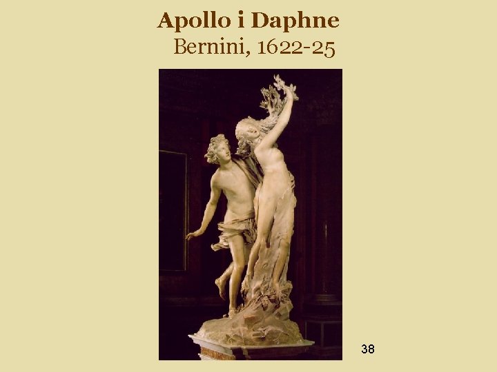 Apollo i Daphne Bernini, 1622 -25 38 