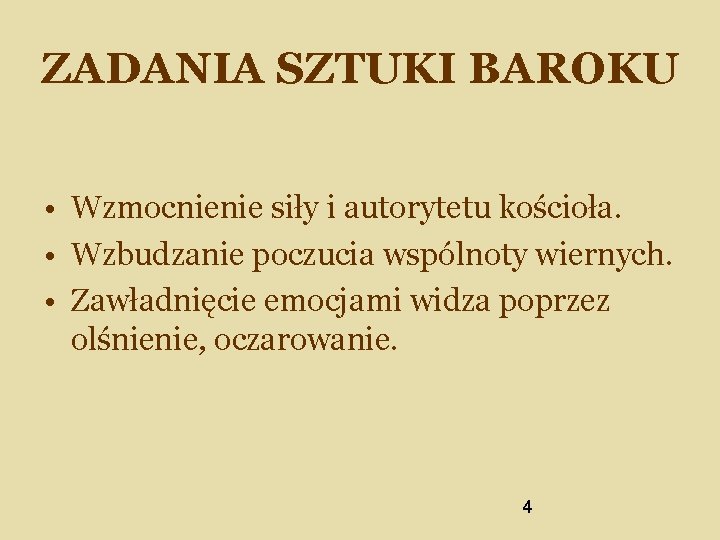 ZADANIA SZTUKI BAROKU • Wzmocnienie siły i autorytetu kościoła. • Wzbudzanie poczucia wspólnoty wiernych.