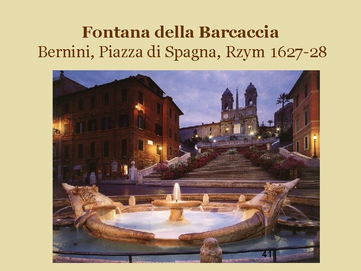 Fontana della Barcaccia Bernini, Piazza di Spagna, Rzym 1627 -28 41 
