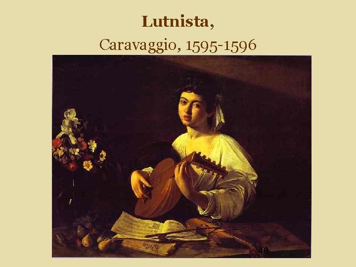 Lutnista, Caravaggio, 1595 -1596 48 