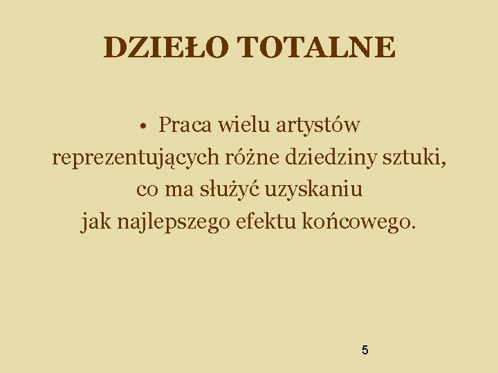 DZIEŁO TOTALNE • Praca wielu artystów reprezentujących różne dziedziny sztuki, co ma służyć uzyskaniu