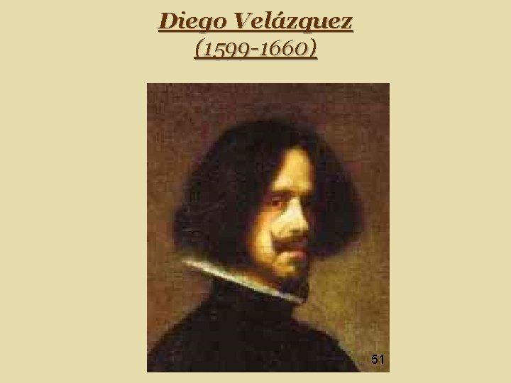 Diego Velázquez (1599 -1660) 51 