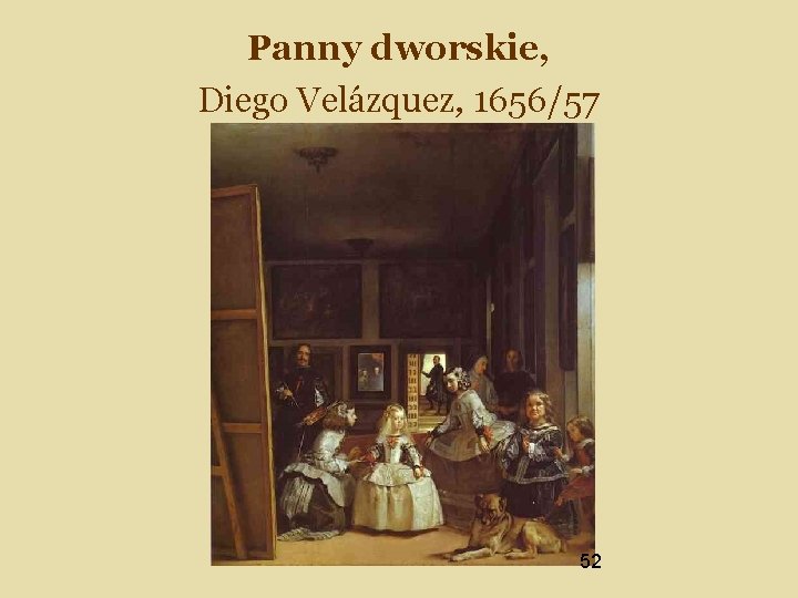Panny dworskie, Diego Velázquez, 1656/57 52 
