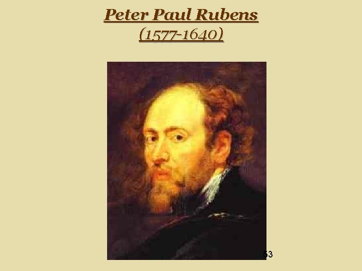 Peter Paul Rubens (1577 -1640) 53 