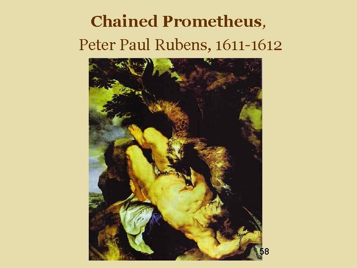 Chained Prometheus, Peter Paul Rubens, 1611 -1612 58 