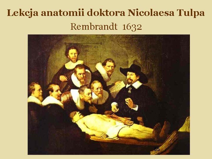 Lekcja anatomii doktora Nicolaesa Tulpa Rembrandt 1632 65 