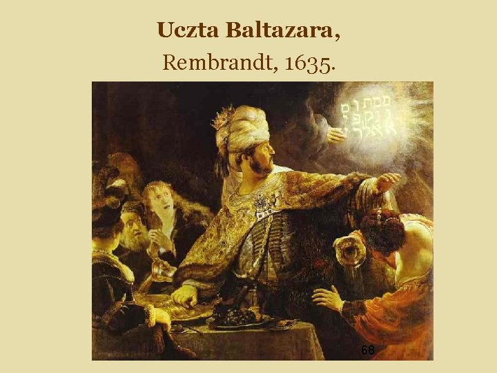 Uczta Baltazara, Rembrandt, 1635. 68 