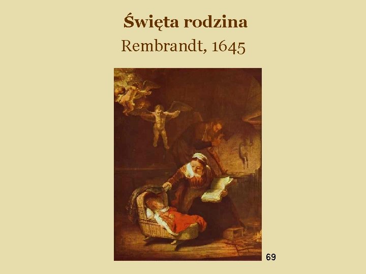 Święta rodzina Rembrandt, 1645 69 