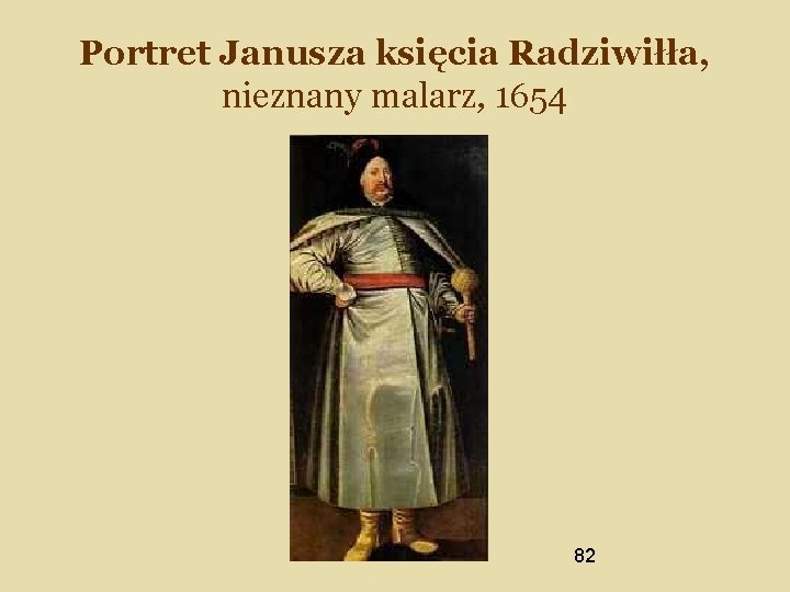 Portret Janusza księcia Radziwiłła, nieznany malarz, 1654 82 