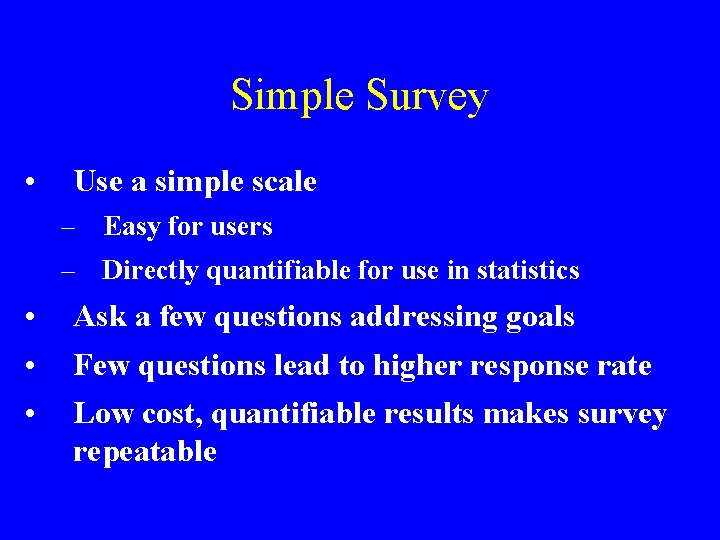 Simple Survey • Use a simple scale – Easy for users – Directly quantifiable