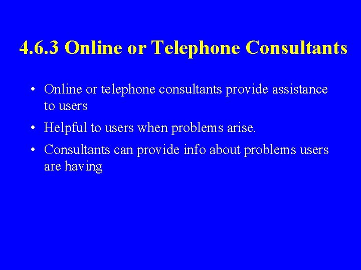 4. 6. 3 Online or Telephone Consultants • Online or telephone consultants provide assistance
