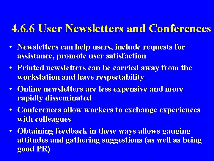4. 6. 6 User Newsletters and Conferences • Newsletters can help users, include requests