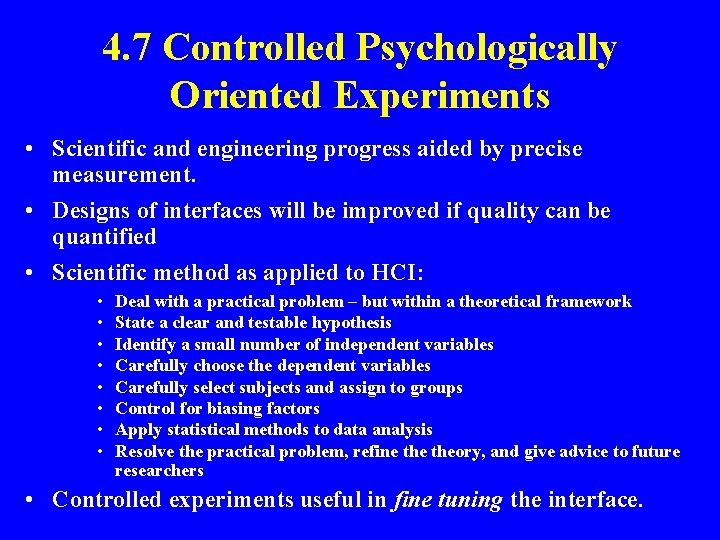 4. 7 Controlled Psychologically Oriented Experiments • Scientific and engineering progress aided by precise