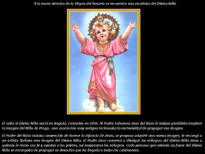 A la mano derecha de la Virgen del Rosario se encuentra una escultura del