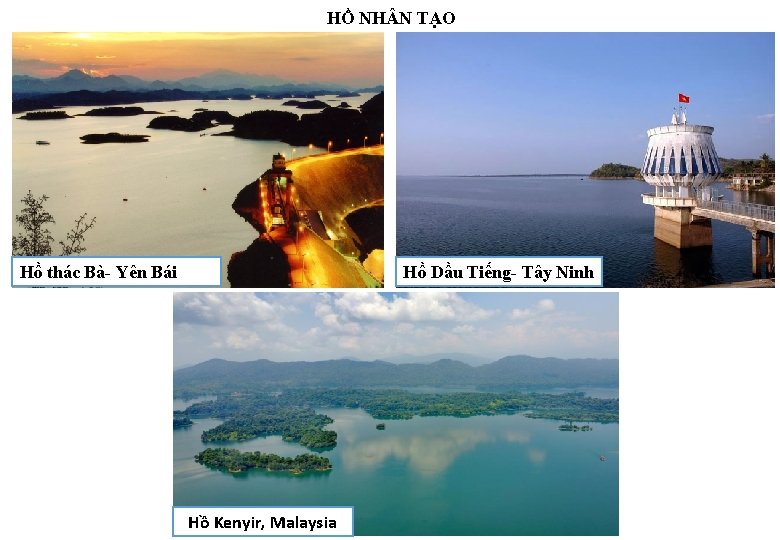 HỒ NH N TẠO Hồ thác Bà- Yên Bái Hồ Dầu Tiếng- Tây Ninh