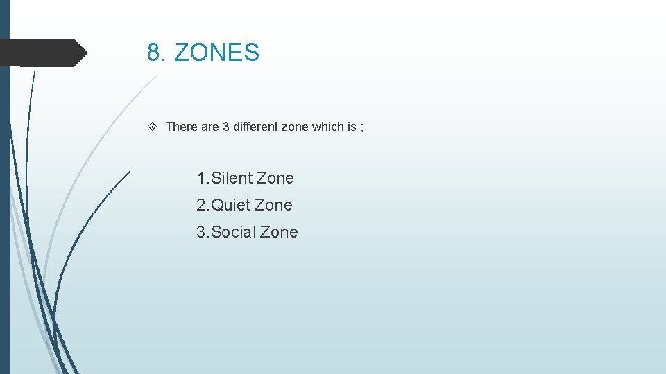 8. ZONES There are 3 different zone which is ; 1. Silent Zone 2.