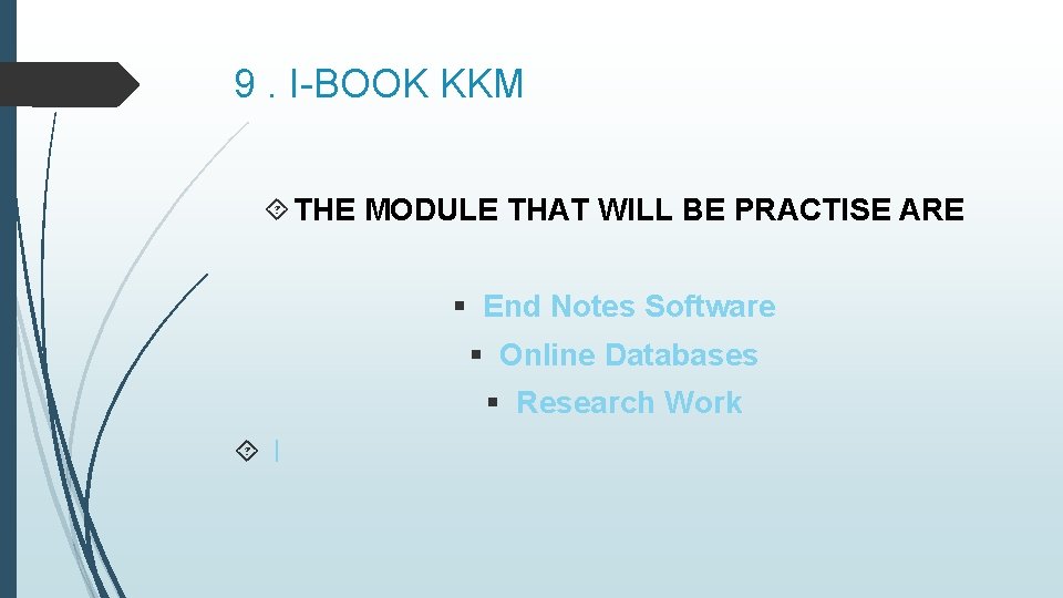 9. I-BOOK KKM THE MODULE THAT WILL BE PRACTISE ARE § End Notes Software