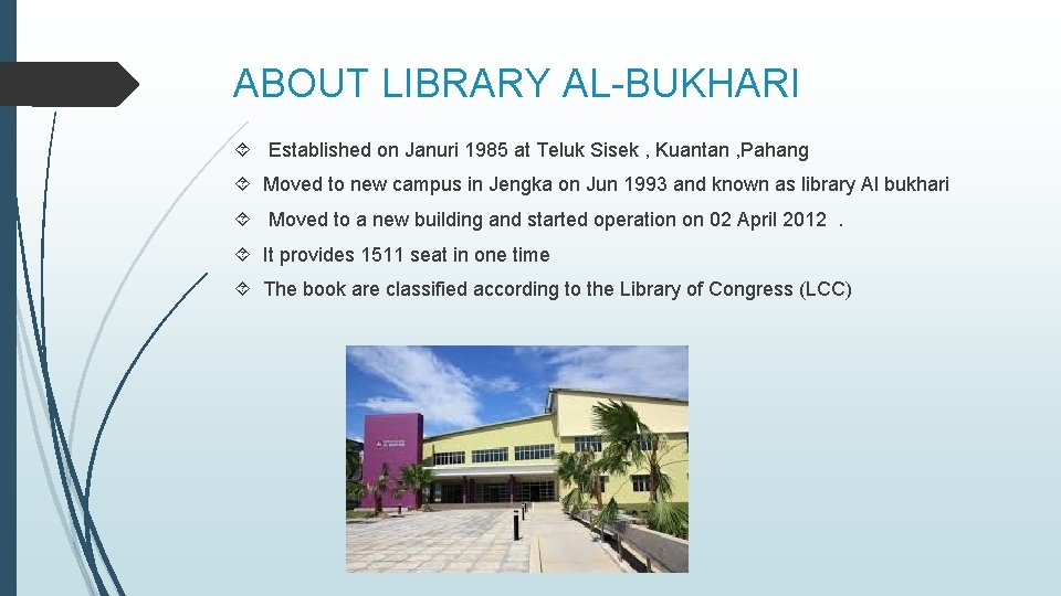 ABOUT LIBRARY AL-BUKHARI Established on Januri 1985 at Teluk Sisek , Kuantan , Pahang