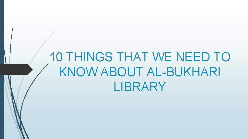 10 THINGS THAT WE NEED TO KNOW ABOUT AL-BUKHARI LIBRARY 