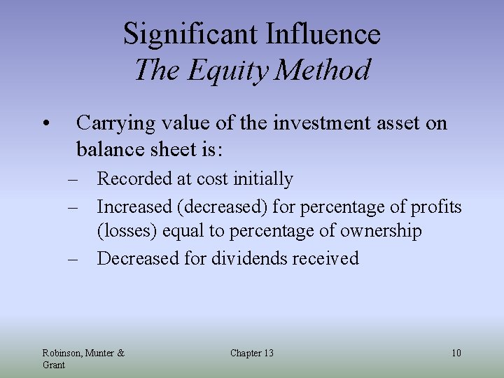 Significant Influence The Equity Method • Carrying value of the investment asset on balance