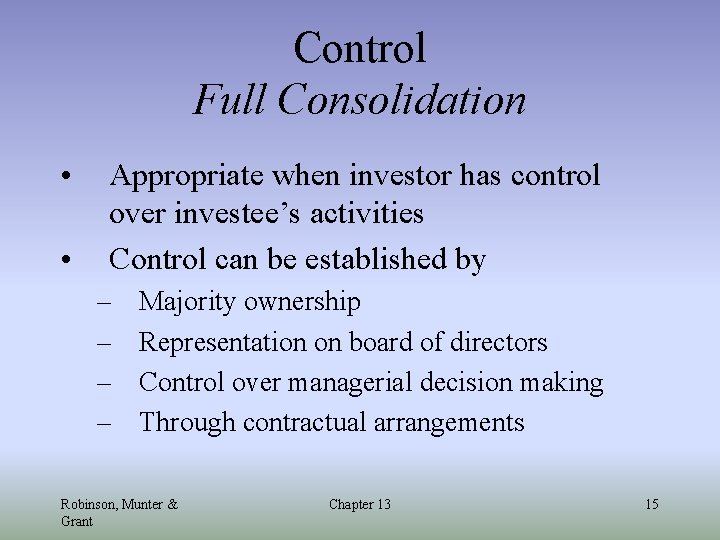 Control Full Consolidation • • Appropriate when investor has control over investee’s activities Control