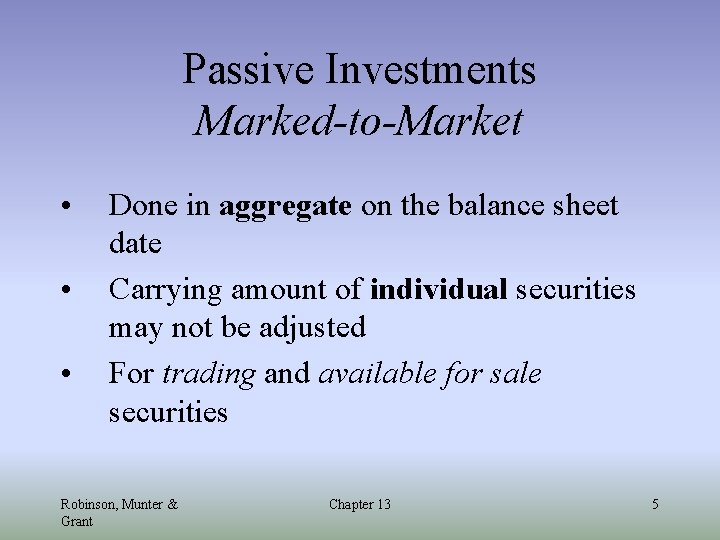 Passive Investments Marked-to-Market • • • Done in aggregate on the balance sheet date