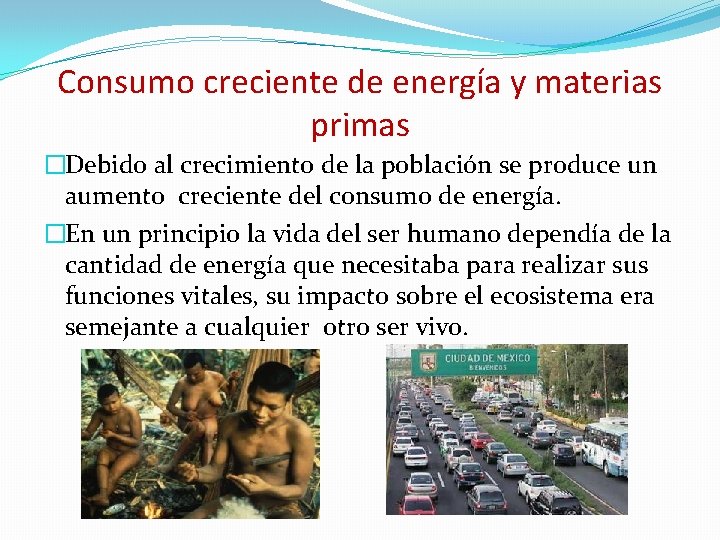 Consumo creciente de energía y materias primas �Debido al crecimiento de la población se