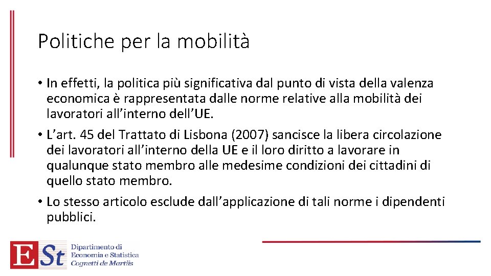 Politiche per la mobilità • In effetti, la politica più significativa dal punto di