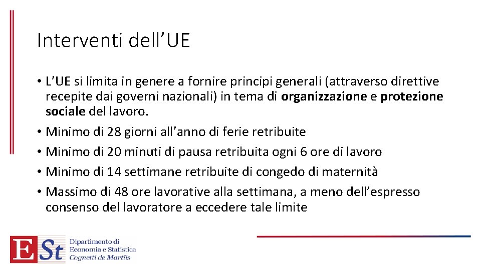 Interventi dell’UE • L’UE si limita in genere a fornire principi generali (attraverso direttive