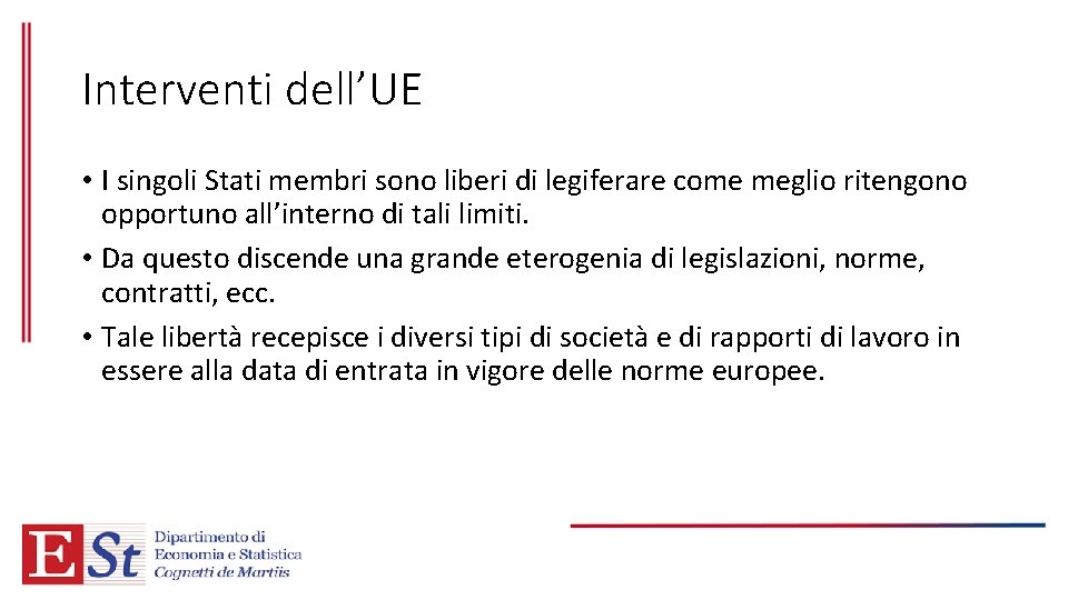 Interventi dell’UE • I singoli Stati membri sono liberi di legiferare come meglio ritengono