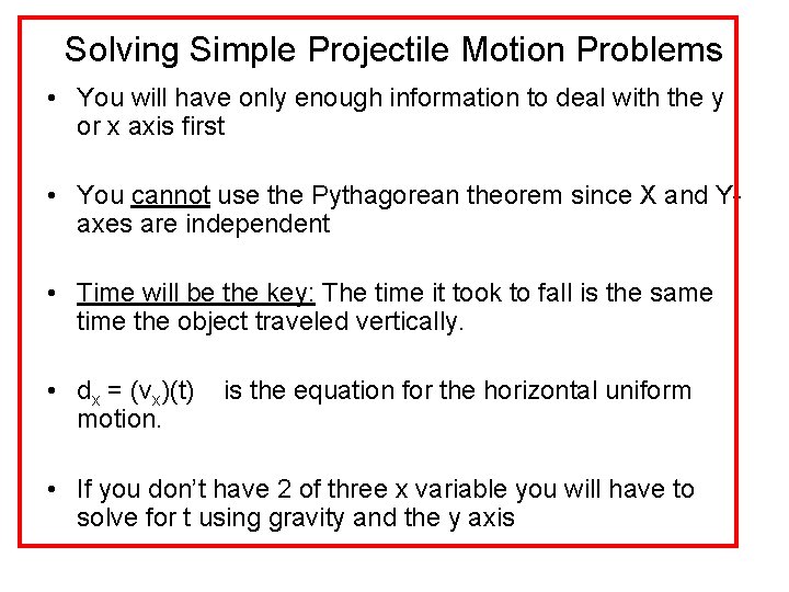 Solving Simple Projectile Motion Problems • You will have only enough information to deal