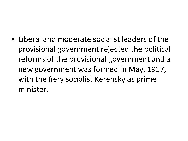  • Liberal and moderate socialist leaders of the provisional government rejected the political