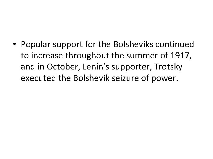  • Popular support for the Bolsheviks continued to increase throughout the summer of