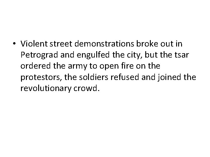  • Violent street demonstrations broke out in Petrograd and engulfed the city, but