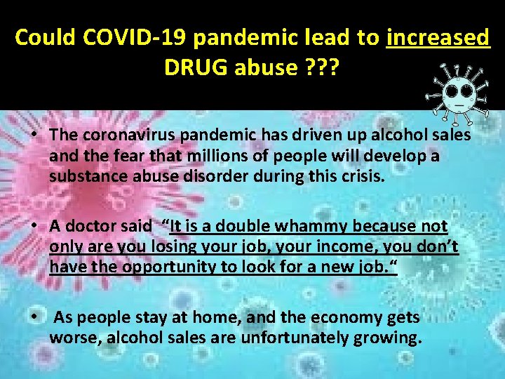 Could COVID-19 pandemic lead to increased DRUG abuse ? ? ? • The coronavirus