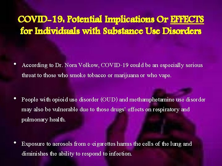 COVID-19: Potential Implications Or EFFECTS for Individuals with Substance Use Disorders • According to