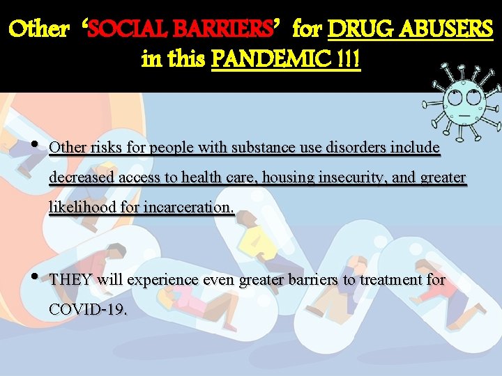 Other ‘SOCIAL BARRIERS’ for DRUG ABUSERS in this PANDEMIC !!! • Other risks for